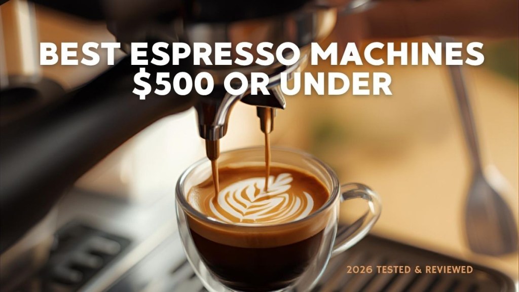 Best espresso machines under $500 for home use - comparison of top-rated coffee makers