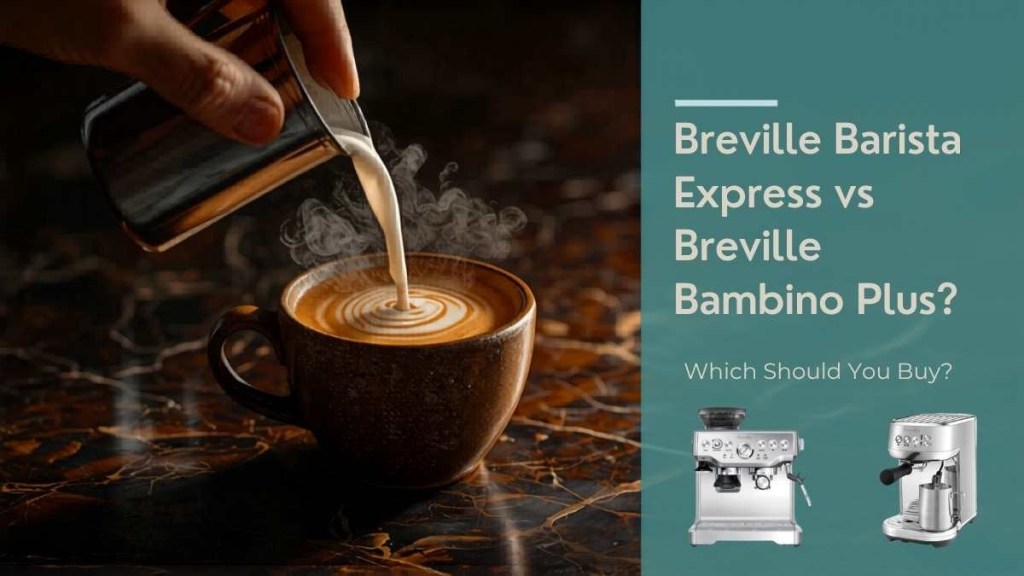 Breville Barista Express vs Bambino Plus espresso machine comparison — café latte pour shot